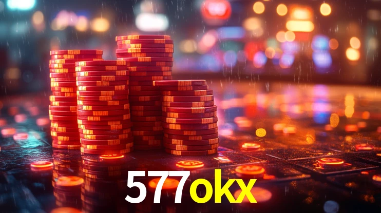 577okx: Jogos de Caça-Níqueis-Altas Recompensas, Roleta-Velocidade, Blackjack-Desafios Máximos